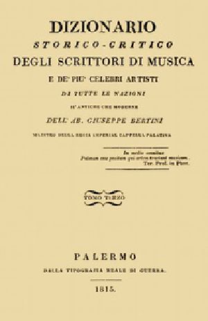 [Gutenberg 40819] • Dizionario storico-critico degli scrittori di musica e de' più celebri artisti, vol. 3 / Di tutte le nazioni sì antiche che moderne